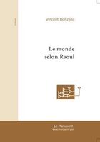 Couverture du livre « Le monde selon raoul » de Vincent Donzella aux éditions Editions Le Manuscrit