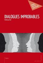 Couverture du livre « Dialogues improbables » de Frederique Bue aux éditions Publibook