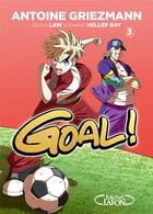 Couverture du livre « Goal ! Tome 3 » de Antoine Griezmann et Hellef Bay et Law aux éditions Michel Lafon