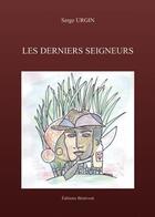 Couverture du livre « Les derniers seigneurs » de Serge Urgin aux éditions Benevent