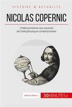 Couverture du livre « Nicolas Copernic : l'héliocentrisme aux sources de l'astrophysique contemporaine » de Melanie Mettra aux éditions 50minutes.fr