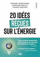 Couverture du livre « 20 idées reçues sur l'énergie » de Thomas Porcher et Stephane Goutte et Raphaël Homayoun Boroumand aux éditions De Boeck Superieur