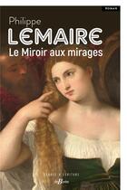 Couverture du livre « Le miroir aux mirages » de Philippe Lemaire aux éditions De Boree