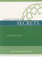 Couverture du livre « Le petit livre des secrets » de Chris Prentiss aux éditions Guy Trédaniel