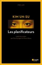 Couverture du livre « Les planificateurs » de Un-Su Kim aux éditions Editions De L'aube