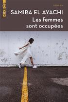 Couverture du livre « Les femmes sont occupées » de Samira El Ayachi aux éditions Editions De L'aube