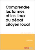 Couverture du livre « L'ESSENTIEL SUR T.336 ; comprendre les formes et les lieux du débat citoyen local » de Joseph Salamon aux éditions Territorial