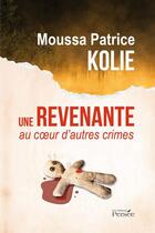 Couverture du livre « Une revenante au coeur d'autres crimes » de Moussa Patrice Kolie aux éditions Persee