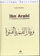 Couverture du livre « Ibn arabi: initiation a la futuwwa » de Laila Khalifa aux éditions Albouraq