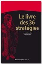 Couverture du livre « Le livre des 36 stratégies » de Alexis Lavis aux éditions Presses Du Chatelet