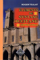 Couverture du livre « Éléments de syntaxe occitane référentielle » de Roger Teulat aux éditions Editions Des Regionalismes