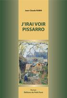Couverture du livre « J'irai voir Pissarro » de Jean-Claude Rubin aux éditions Petit Pave