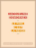Couverture du livre « Le pire, c'est la neige » de Jacqueline Demornex aux éditions Sabine Wespieser