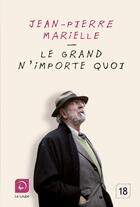 Couverture du livre « Le grand n'importe quoi » de Jean-Pierre Marielle aux éditions Editions De La Loupe