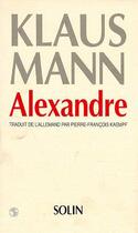 Couverture du livre « Alexandre - traduit de l'allemand » de Klaus Mann aux éditions Solin