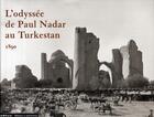 Couverture du livre « L'odyssée de Paul Nadar au Turkestan ; 1890 » de Anne-Marie Bernard et Claude Malecot aux éditions Editions Du Patrimoine