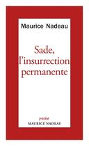 Couverture du livre « Sade l'insurrection permanente - suivi de francais encore un » de Nadeau/Sade aux éditions Maurice Nadeau