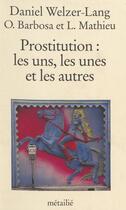 Couverture du livre « Prostitution, les uns, les unes... » de Barbosa/Mathieu aux éditions Metailie