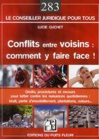 Couverture du livre « Conflits entre voisins ; comment y faire face ! » de Lucie Guchet aux éditions Puits Fleuri