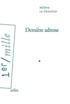 Couverture du livre « Dernière adresse » de Helene Le Chatelier aux éditions Arlea