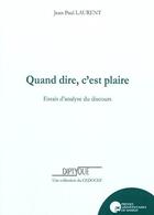 Couverture du livre « Quand dire c'est plaire » de Laurent J.P. aux éditions Pu De Namur