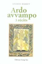 Couverture du livre « Ardo Avvampo, Trois Recits » de Andree Barret aux éditions Act Mem