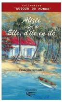 Couverture du livre « Alizée ; elle, d'île en île » de Sylvestre. Fran aux éditions Orphie