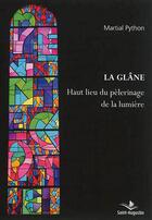 Couverture du livre « La glâne ; haut lieu du pèlerinage de la lumière » de Martial Python aux éditions Saint Augustin