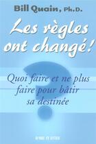 Couverture du livre « Les règles ont changé - quoi faire et ne plus faire pour batir sa destinée » de Bill Quain aux éditions Un Monde Different