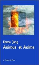 Couverture du livre « Animus et anima » de Emma Jung aux éditions Fontaine De Pierre