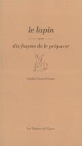 Couverture du livre « Le lapin, dix façons de le préparer » de Genin-Grenet Sophie aux éditions Epure