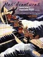 Couverture du livre « Mes aventures ; journal inédit de Paul-Emile Pajot (1873-1929) ; marin pêcheur et peintre de bateaux » de Alain Gerard aux éditions Cvrh