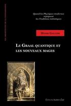 Couverture du livre « Le graal quantique et les nouveaux mages » de Henri Gallois aux éditions Ivoire Clair