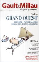 Couverture du livre « Guide grand Ouest ; Bretagne, Pays de la Loire, Normandie, Poitou-Charentes » de Gault&Millau aux éditions Gault&millau