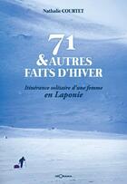 Couverture du livre « 71 & Autres Faits D'Hiver - Itinerance Solitaire D'Une Femme En Laponie » de Nathalie Courtet aux éditions Georama
