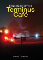 Couverture du livre « Terminus café » de Serge Radochévitch aux éditions Territoires Temoins