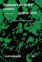 Couverture du livre « Pommes de terre contre gratte-ciel : Critique de l'écologie politique » de Gilles Dauve aux éditions Entremonde