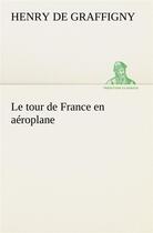 Couverture du livre « Le tour de france en aeroplane » de Graffigny H D (. aux éditions Tredition