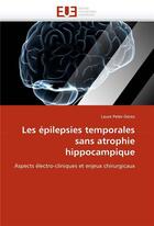 Couverture du livre « Les epilepsies temporales sans atrophie hippocampique » de Peter-Derex-L aux éditions Editions Universitaires Europeennes