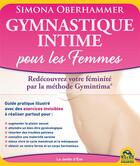 Couverture du livre « Gymnastique intime pour les femmes ; redécouvrez votre féminité par la méthode Gymintima » de Simona Oberhammer aux éditions Macro Editions