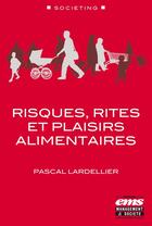 Couverture du livre « Risques, rites et plaisirs alimentaires » de Pascal Lardellier aux éditions Editions Ems