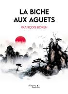 Couverture du livre « La biche aux aguets » de Francois Bokeh aux éditions Baudelaire