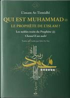 Couverture du livre « Qui est Muhammad, le prophète de l'islam? (les nobles traits) » de Muhammad Ibn 'Isa Al-Tirmidhi aux éditions Albouraq
