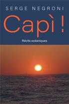 Couverture du livre « Capì ! récits océaniques » de Serge Negroni aux éditions Librinova