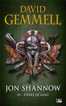 Couverture du livre « Jon Shannow Tome 3 : pierre de sang » de David Gemmell aux éditions Bragelonne