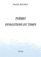 Couverture du livre « Divagations du temps » de Michele Rouhet aux éditions Verone