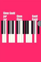 Couverture du livre « Glenn Gould par Glenn Gould sur Glenn Gould » de Glenn Gould aux éditions Allia