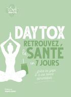 Couverture du livre « Daytox, retrouvez la santé en 7 jours... grâce au yoga et à une bonne alimentation » de Kyra De Vreeze aux éditions Marie-claire