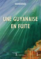 Couverture du livre « Une guyanaise en fuite » de Haimegedeji aux éditions Sydney Laurent