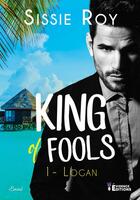 Couverture du livre « King of fools Tome 1 : Logan » de Roy Sissie aux éditions Evidence Editions